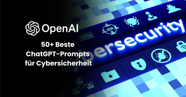 50+ Beste ChatGPT-Prompts für Cybersicherheit